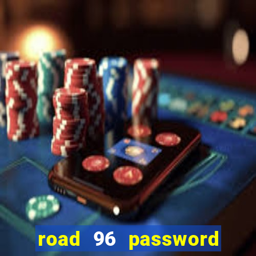 road 96 password happy taxi